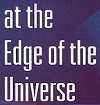 At The Edge Of The Universe Figures
